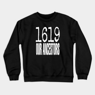 1619 Our Ancestors Crewneck Sweatshirt